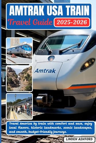 AMTRAK USA TRAIN TRAVEL GUIDE: Travel America by train with comfort and ease, enjoy local flavors, historic landmarks, scenic landscapes, and smooth, budget-friendly journeys.