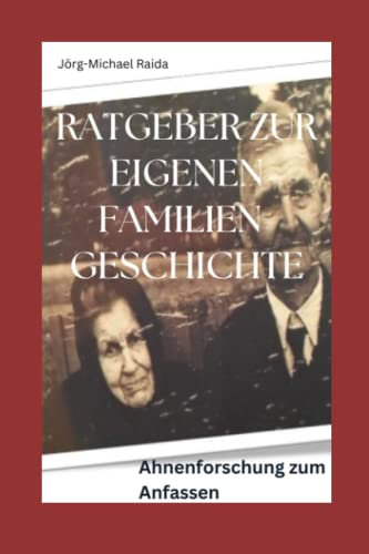 Ratgeber zur eigenen Familiengeschichte: Ahnenforschung zum Anfassen