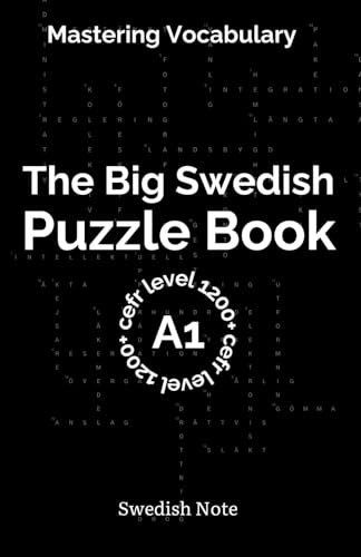 Mastering Vocabulary - The Big Swedish Puzzle Book: Over 1200+ Essential CEFR A1 Swedish Words | Engaging Crosswords and Word Searches for Fast and ... Learning (Swedish Note) (Swedish Edition)