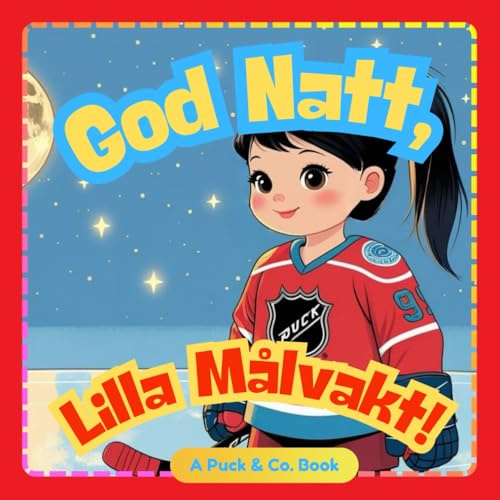 God Natt, Lilla Målvakt!: En lugn ishockey-släpkvällshistoria för små mästare