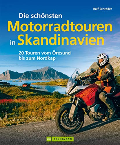 Skandinavien mit Motorrad: Die schönsten Motorradtouren in Skandinavien: 20 Touren vom Fehmarnbelt bis zum Nordkap. Inkl. Motorradtouren in Schweden, Dänemark, vielen Bildern und Biker-Tipps