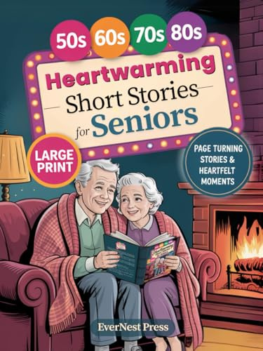 Heartwarming Short Stories for Seniors: A Wholesome Collection of Large-Print Stories Filled with Gentle Laughter, Kindness, and Nostalgia—Perfect for ... Cozy Evenings (Timeless Reflection Series)