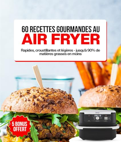 60 Recettes Gourmandes au Air Fryer: Des idées rapides et faciles, une cuisine végétarienne et légère avec jusqu’à 90 % de matières grasses en moins. Parfait pour les débutants et les familles.