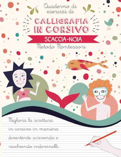 Quaderno di esercizi di calligrafia in corsivo scaccia-noia: Migliora la scrittura in corsivo in maniera divertente scrivendo e risolvendo ... per scuola primaria | Metodo Montessori.