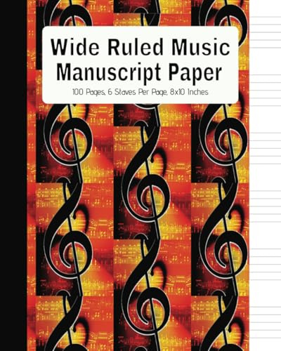 Wide Ruled Music Manuscript Paper: Music Writing Notebook | 100 Blank Staff Pages | 6 Staves Per Page | 8x10 Inches
