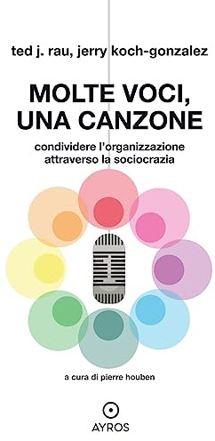 Molte voci, una canzone. Condividere l'organizzazione attraverso la sociocrazia