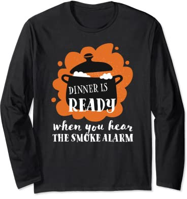 Das Abendessen ist bereit, wenn Sie den Rauchmelder hören - Lustig Langarmshirt