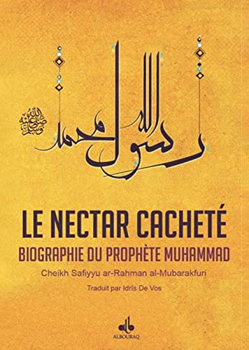 Nectar Cacheté (Le) : Biographie du Prophète Muhammad (bsl)
