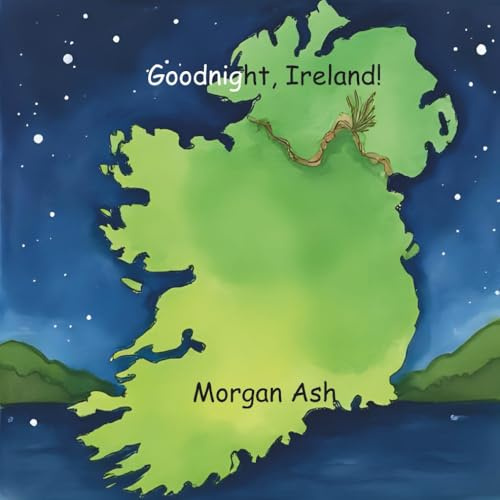 Goodnight, Ireland!: A Rhyming Bedtime Story for Children Ages 3–5 | Early Learning Picture Book About Kindness, Courage, and Irish Traditions ... cultures—sweet dreams from around the globe.)