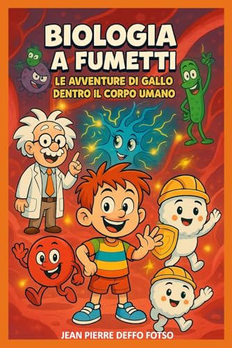 Biologia a Fumetti : Le avventure di GALLO dentro il corpo umano