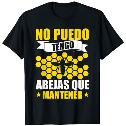 Hombre Apicultura No Puedo Tengo Abejas Que Mantener Apicultor Camiseta