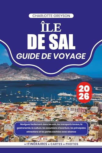 ÎLE DE SAL GUIDE DE VOYAGE 2026: Naviguez facilement dans les vols, les transports locaux, la gastronomie, la culture, les excursions d'aventure, les ... et les perles cachées avec aisance