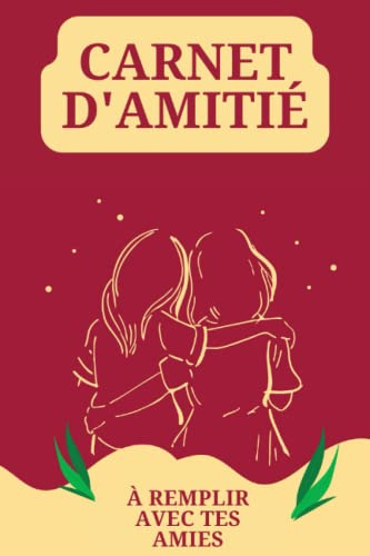 Carnet d'amitié: Carnet à compléter avec ses amies / Journal intime à remplir / Renforcer les amitiés / Découvre tes amies