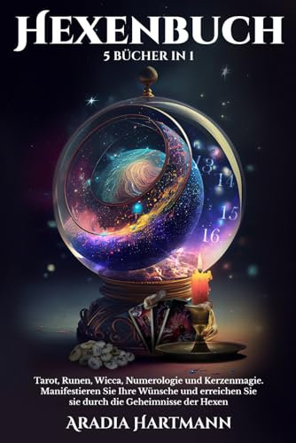 Hexenbuch: 5 Bücher in 1 - Tarot, Numerologie, Runen, Wicca und Kerzenmagie. Manifestieren Sie Ihre Wünsche und erreichen Sie sie durch die Geheimnisse der Hexen (Die Bibliothek der Esoterik)