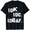 IDK IDC IDGAF Hemd Lustiges Idk Idc Idgaf T-Shirt