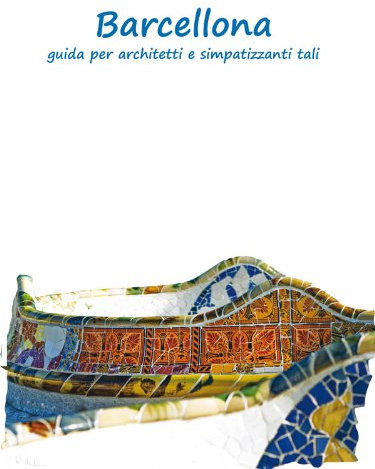 Barcellona - guida per architetti e simpatizzanti tali