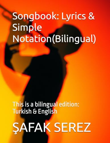 Songbook: Lyrics & Simple Notation(Bilingual): This is a bilingual edition: Turkish & English