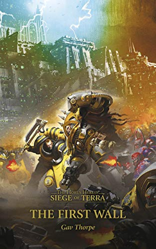 The First Wall (The Horus Heresy: Siege of Terra Book 3) (Volume 3)