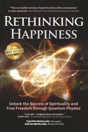 Rethinking Happiness: Unlock the Secrets of Spirituality and True Freedom through Quantum Physics