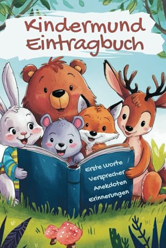 Kindermund Eintragbuch Erste Worte Versprecher Anekdoten Erinnerungen: Tagebuch und Momentesammler für erste Wörter, Kinderzitate, Kindersprüche und ... Worte Anekdoten Versprecher Erinnerungen)