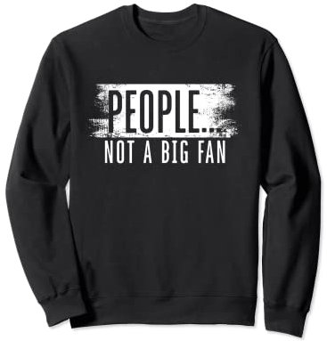 Funny People Not A Big Fan Introvert Sarcasm Quote Introvert Sweatshirt