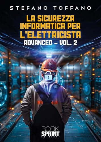 La sicurezza informatica per l’elettricista. Advanced (Vol. 2)