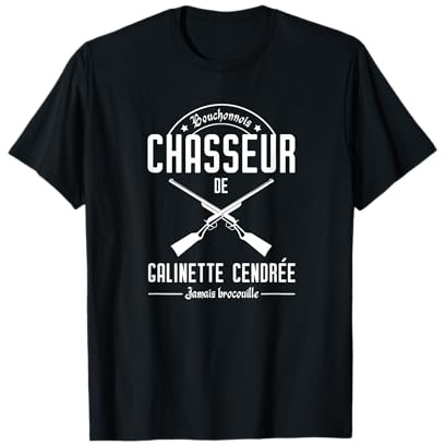 Chasseur de Galinette cendrée - Jamais Brocouille ! T-Shirt