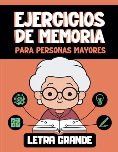 Ejercicios de Memoria para Personas Mayores: Cuaderno de Actividades para Frenar y Prevenir el Deterioro Cognitivo
