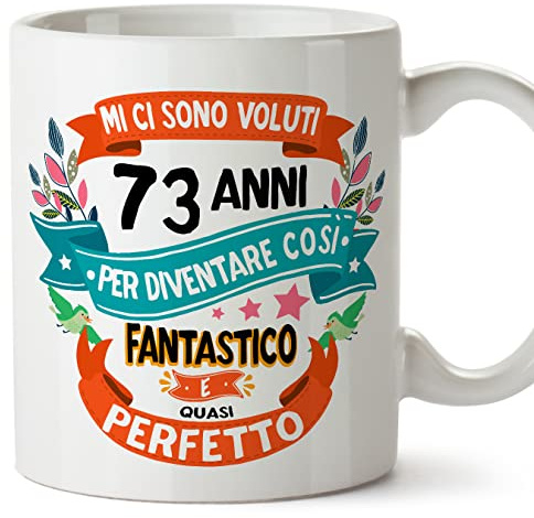 Mugffins Tazza 73 Compleanno- In italiano - Mi ci sono voluti 73 anni per diventare cosi fantastico - 350 ml - Regalo Originale e Divertente