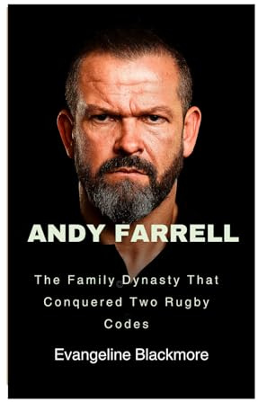 Andy Farrell: The Family Dynasty That Conquered Two Rugby Codes