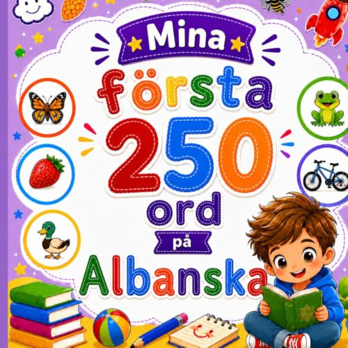 Mina första 250 ord på Albanska: Lär dig albanska genom bilder – 250 vanliga ord för barn och nybörjare.