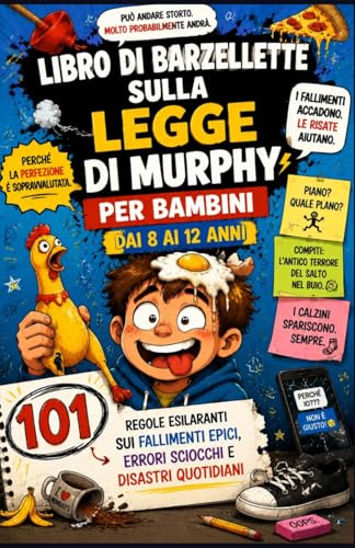LIBRO DI BARZELLETTE SULLA LEGGE DI MURPHY PER BAMBINI DAI 8 AI 12 ANNI: 101 regole esilaranti sui fallimenti epici, Errori sciocchi e disastri quotidiani