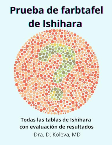 Prueba de farbtafel de Ishihara: Todas las tablas de Ishihara con evaluación de resultados.