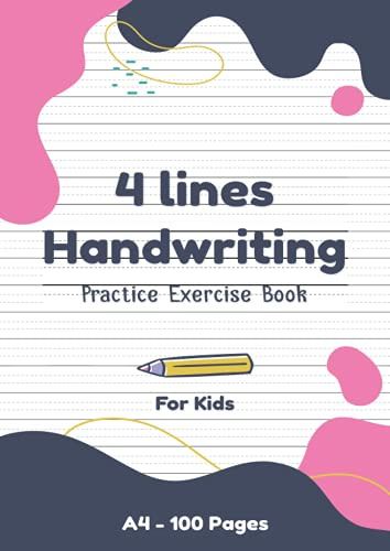 4 Lines Handwriting Practice Exercise Book A4 For Kids: Blank Handwriting Lined Paper to Practice Writing Letters, Words and Numbers For Young Children.