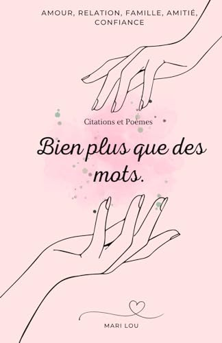 Bien plus que des mots: Livre de citation et de texte remplie d'émotion, sur les relations, la famille, l'amitié et l'amour.
