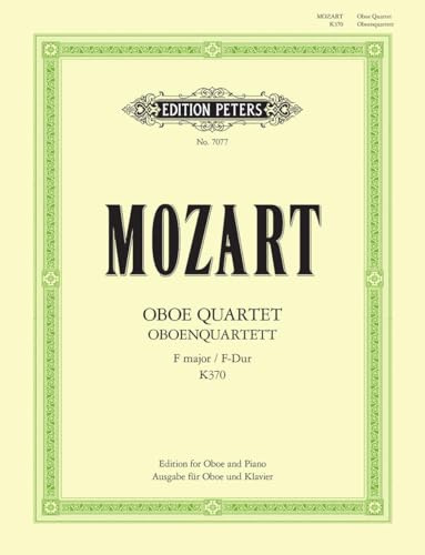 Mozart: Oboe Quartet in F K370 (368b) (Arranged for Oboe and Piano) (EP7077): Edition for Oboe and Piano (Edition Peters)