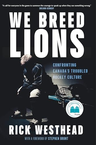 We Breed Lions: Confronting Canada's Troubled Hockey Culture