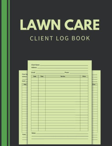 Lawn Care Client Log Book: Lawn Mowing and Landscape Appointment Planner Organizer to Record Customer Information | Perfect for Lawn Care Business