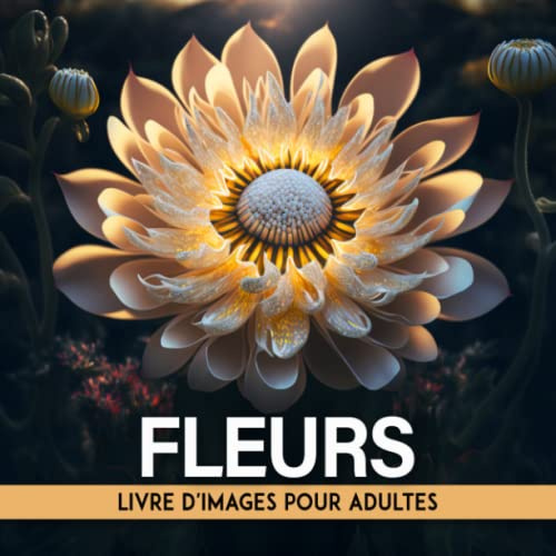 Livre D'images De Fleurs Pour Adultes: Livre D'images Pour Adultes Atteints De Démence Et De La Maladie D'alzheimer | Livre D'activités De Mémoire ... Âgées | Stimulation Mentale Pour Adultes