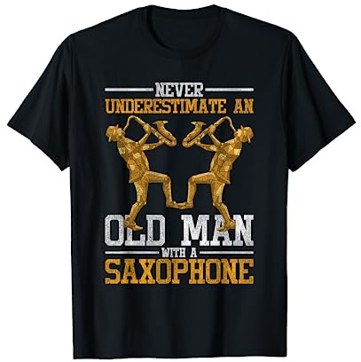 Never Underestimate An Old Man With A Saxophone T-Shirt