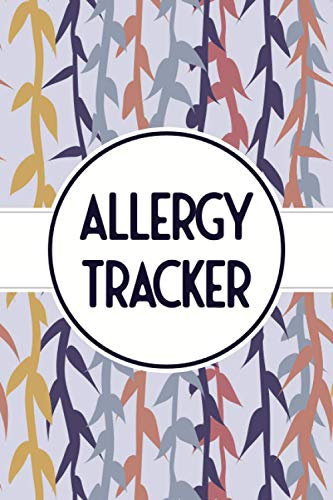 Allergy Tracker: Food Tracker and Intolerance Log Book to Identify The Allergy - Diary for Food Sensitives and Symptoms