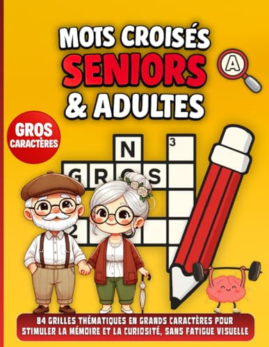 Mots Croisés Seniors & Adultes: 84 grilles thématiques en grands caractères pour stimuler la mémoire et la curiosité, sans fatigue visuelle.