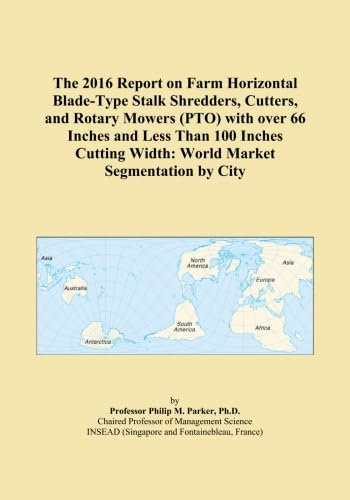 The 2016 Report on Farm Horizontal Blade-Type Stalk Shredders, Cutters, and Rotary Mowers (PTO) with over 66 Inches and Less Than 100 Inches Cutting Width: World Market Segmentation by City