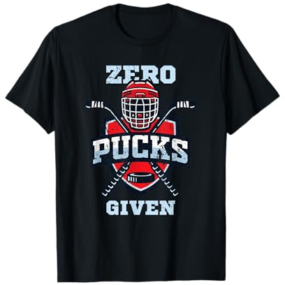 Hockey boy stuff or Zero Pucks Given T-Shirt