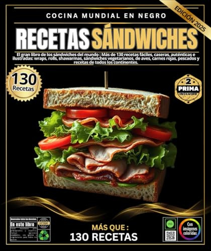 Recetas de sándwiches: El gran libro de los sándwiches del mundo : Más de 130 recetas fáciles, caseras, auténticas e ilustradas: wraps, rolls, ... pescados y recetas de todos los continentes.