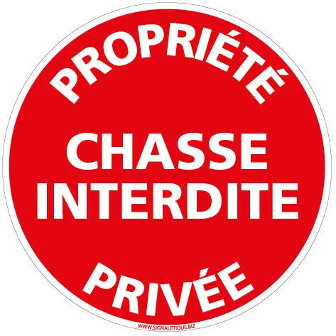 Panneau - Propriété Privée - Chasse Interdite - Diamètre 250 mm - Plastique rigide PVC 1,5 mm - Protection Anti-UV