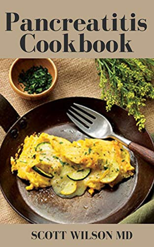 PANCREATITIS COOKBOOK: The Ultimate Guide Of Diets For Pancreatitis To Fight Inflammation