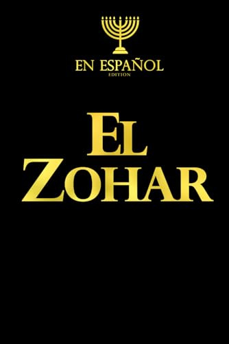 El Zohar En Espagnol versión bilingüe : El Libro Central De La Corriente Cabalística un texto sagrado para los judíos, de hecho cada parte de él es ... exégesis: el significado esencial de la Torá,