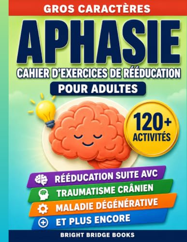 Aphasie : Cahier d'Exercices de Rééducation pour Adultes: Gros Caractères — Activités de Langage, Mémoire et Motricité Fine après un AVC, un Traumatisme Crânien ou une Maladie Dégénérative