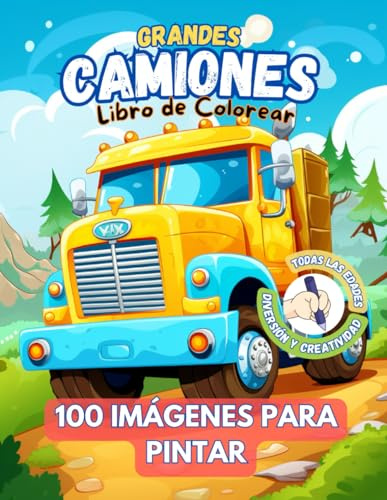 GRANDES CAMIONES libro de colorear. 100 imagenes para pintar: Camiones de muchos modelos perfecto para los niños amantes de los camiones. Con imágenes simples, para que sea más fácil y divertido.